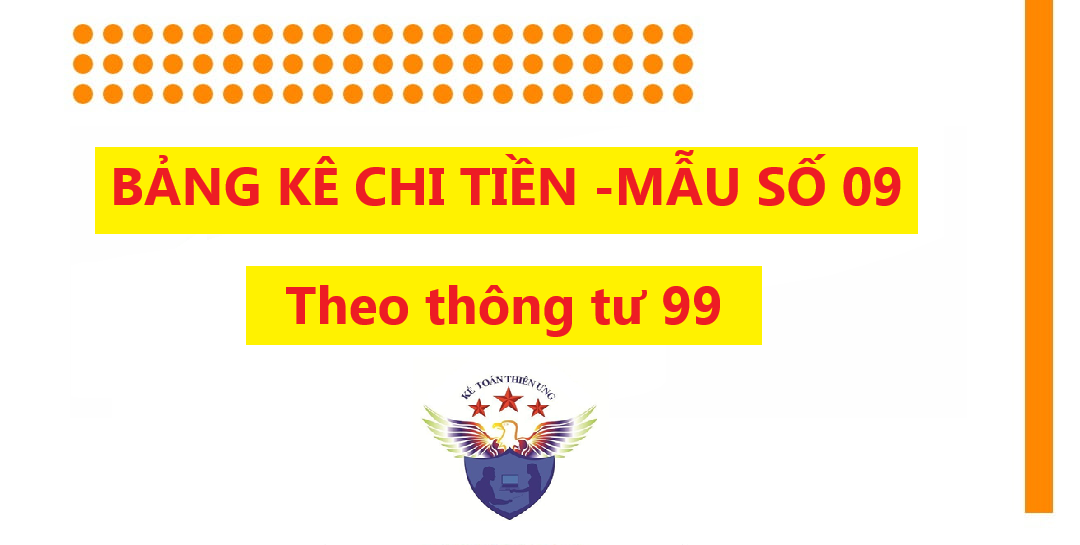 Mẫu Bảng kê chi tiền số 09 - TT theo Thông tư 99