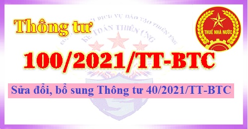 Thông tư 100/2021/TT-BTC sửa đổi, bổ sung Thông tư 40/2021