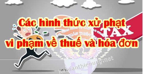 các hình thức xử phạt vi phạm về thuế và hóa đơn