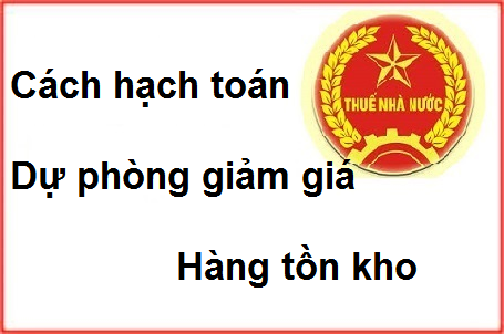 cách hạch toán dự phòng giảm giá hàng tồn kho