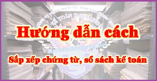 cách sắp xếp chứng từ kế toán cách sắp xếp chứng từ kế toán