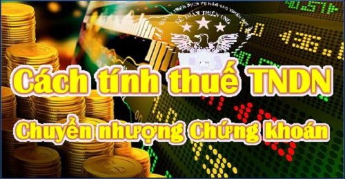 Cách tính thuế tndn chuyển nhượng chứng khoán Cách tính thuế tndn chuyển nhượng chứng khoán