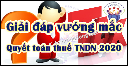 giải đáp quyết toán thuế thu nhập doanh nghiệp năm 2020