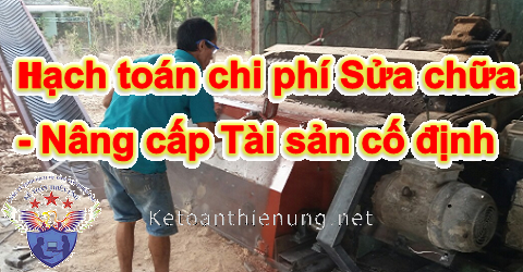 hạch toán chi phí sửa chữa nâng cấp TSCĐ