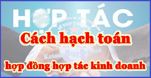 hạch toán hợp dồng hợp tác kinh doanh hạch toán hợp dồng hợp tác kinh doanh