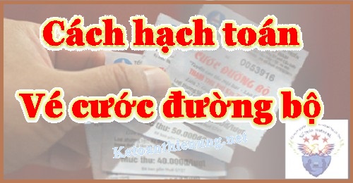 hạch toán vé cước đường bộ hạch toán vé cước đường bộ