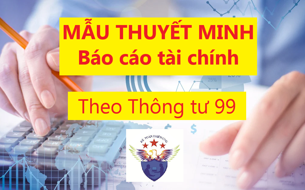 Mẫu thuyết minh Báo cáo tài chính theo Thông tư 99