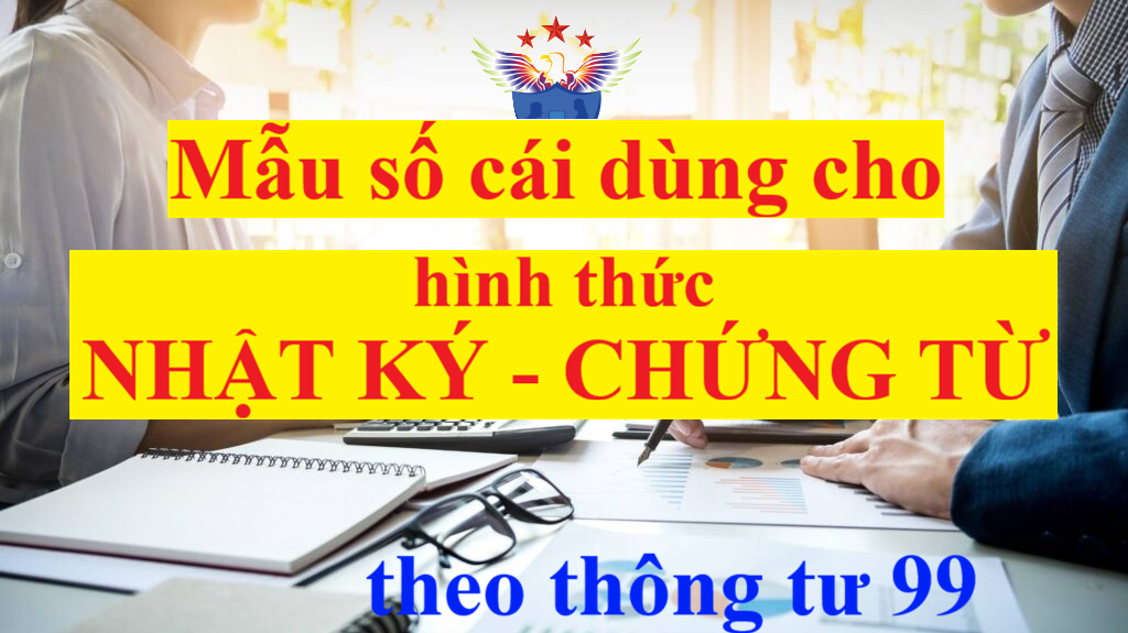 Mẫu Sổ Cái dùng cho hình thức Nhật ký - Chứng từ theo Thông tư 99