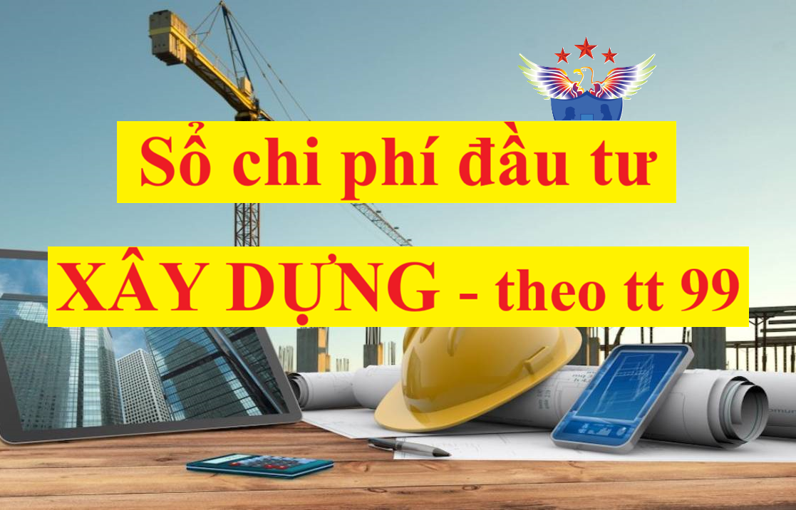 Mẫu Sổ chi phí đầu tư xây dựng theo Thông tư 99