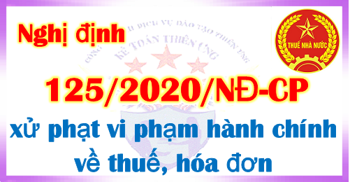 Nghị định 125 xử phạt vi phạm về hoá đơn và thuế Nghị định 125 xử phạt vi phạm về hoá đơn và thuế