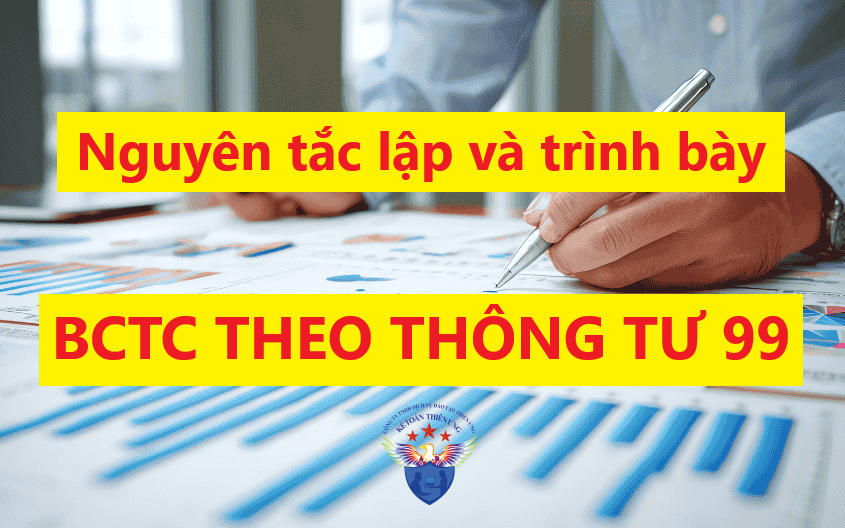 Các nguyên tắc lập và trình bày Báo cáo tài chính theo Thông tư 99