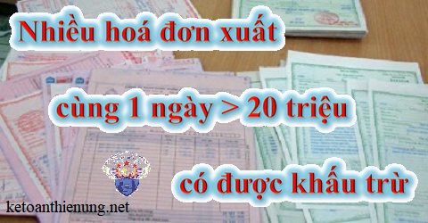 nhiều hoá đơn xuất cùng 1 ngày có giá trị trên 20 triệu