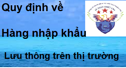 quy định về hàng nhập khẩu lưu thông trên thị trường