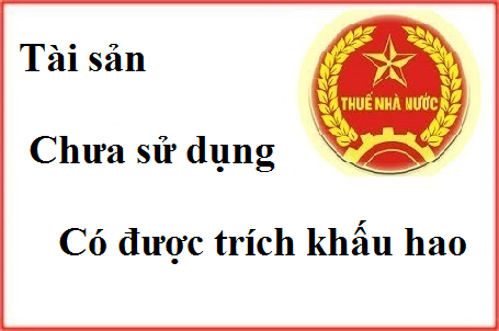 tài sản chưa sử dụng có được trích khấu hao tài sản chưa sử dụng có được trích khấu hao