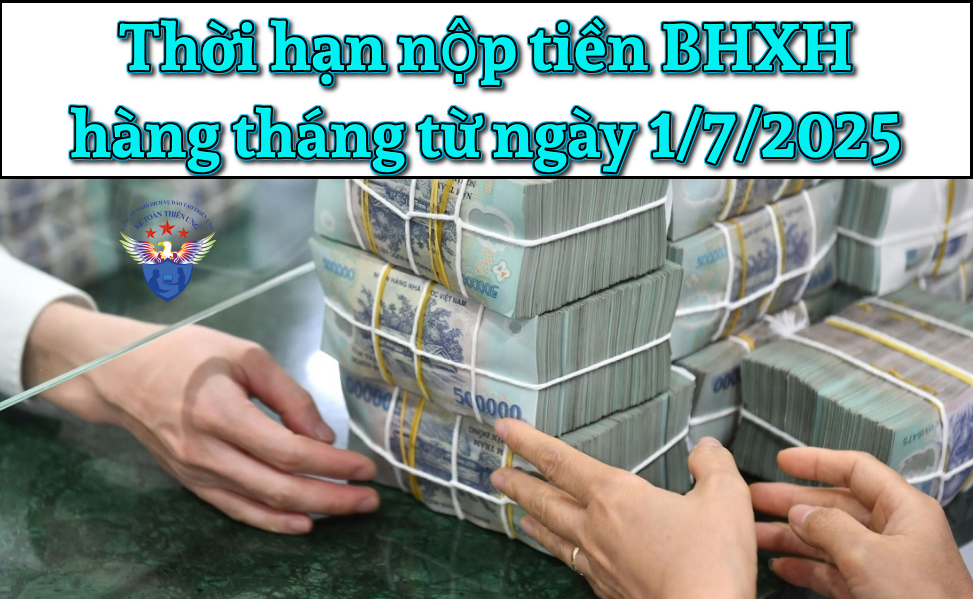 Thời hạn nộp tiền bảo hiểm xã hội hàng tháng từ ngày 01/07/2025
