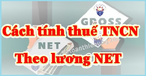 Cách tính thuế TNCN theo lương NET - Quyết toán 2024